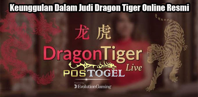 Keunggulan Dalam Judi Dragon Tiger Online Resmi